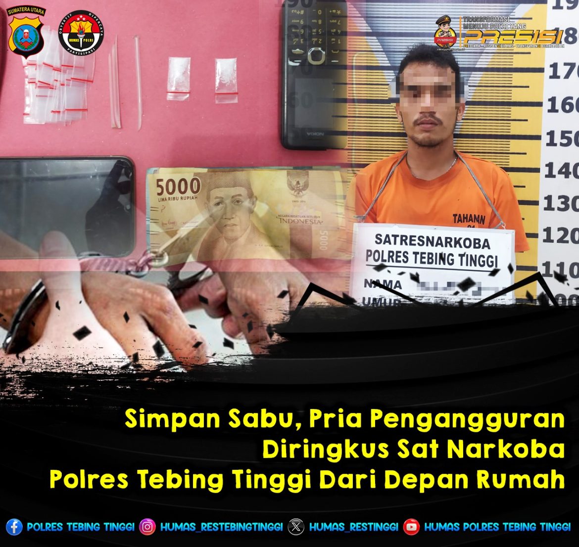 Simpan Sabu, Pria Pengangguran Diringkus Satnarkoba Polres Tebing Tinggi Dari Depan Rumah