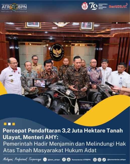 Akselerasi Pendaftaran 3,2 Juta Hektare Tanah Ulayat, Menteri AHY: Pemerintah Hadir Menjamin dan Melindungi Hak Atas Tanah Masyarakat Hukum Adat