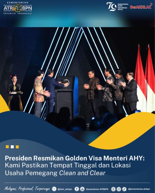 Presiden Resmikan Golden Visa, Menteri AHY: Kami Pastikan Tempat Tinggal dan Lokasi Usaha Pemegang Clean and Clear