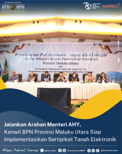 Jalankan Arahan Menteri AHY, Kanwil BPN Provinsi Maluku Utara Siap Implementasikan Sertipikat Tanah Elektronik