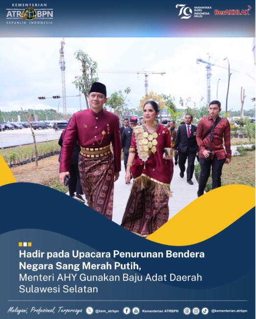 Hadir pada Upacara Penurunan Bendera Negara Sang Merah Putih, Menteri AHY Gunakan Baju Adat Daerah Sulawesi Selatan