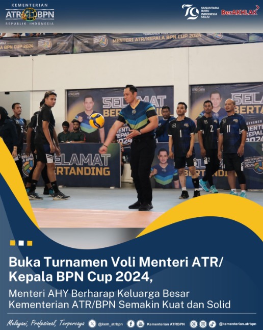 Buka Turnamen Voli Menteri ATR/Kepala BPN Cup 2024, Menteri AHY Berharap Keluarga Besar Kementerian ATR/BPN Semakin Kuat dan Solid