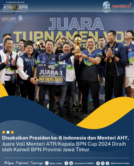 Disaksikan Presiden ke-6 Indonesia dan Menteri AHY, Juara Voli Menteri ATR/Kepala BPN Cup 2024 Diraih oleh Kanwil BPN Provinsi Jawa Timur