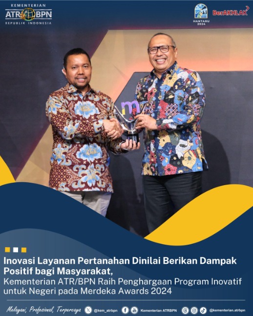 Inovasi Layanan Pertanahan Dinilai Berikan Dampak Positif bagi Masyarakat, Kementerian ATR/BPN Raih Penghargaan Program Inovatif untuk Negeri pada Merdeka Awards 2024