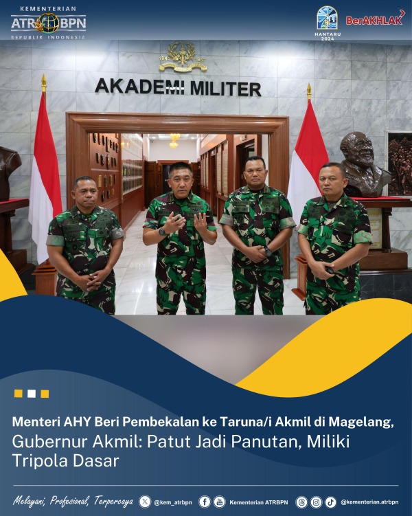 Menteri AHY Beri Pembekalan ke Taruna/i Akmil di Magelang, Gubernur Akmil: Patut Jadi Panutan, Miliki Tripola Dasar