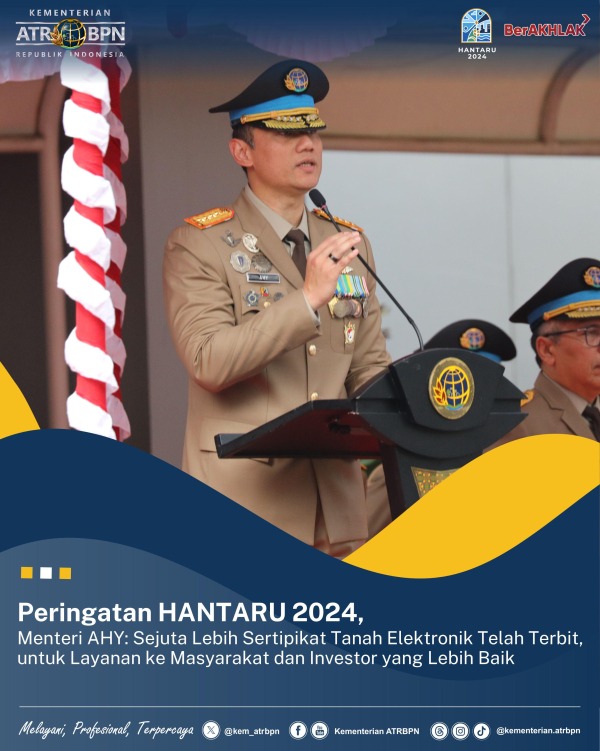 Peringatan HANTARU 2024, Menteri AHY: Sejuta Lebih Sertipikat Tanah Elektronik Telah Terbit, untuk Layanan ke Masyarakat dan Investor yang Lebih Baik