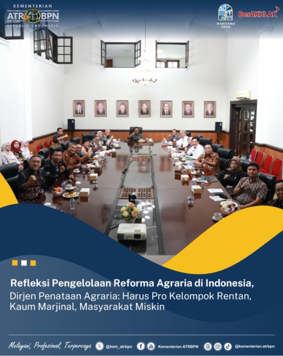 Refleksi Pengelolaan Reforma Agraria di Indonesia, Dirjen Penataan Agraria: Harus Pro Kelompok Rentan, Kaum Marjinal, Masyarakat Miskin