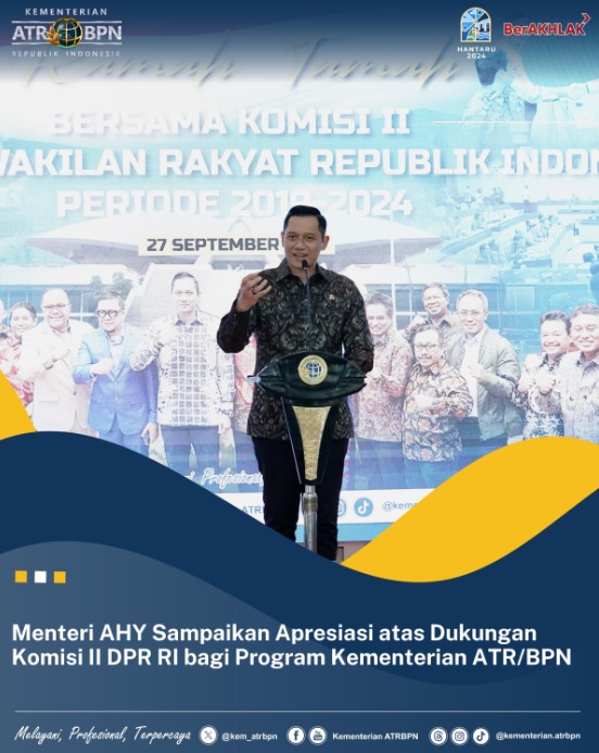 Menteri AHY Sampaikan Apresiasi atas Dukungan Komisi II DPR RI bagi Program Kementerian ATR/BPN