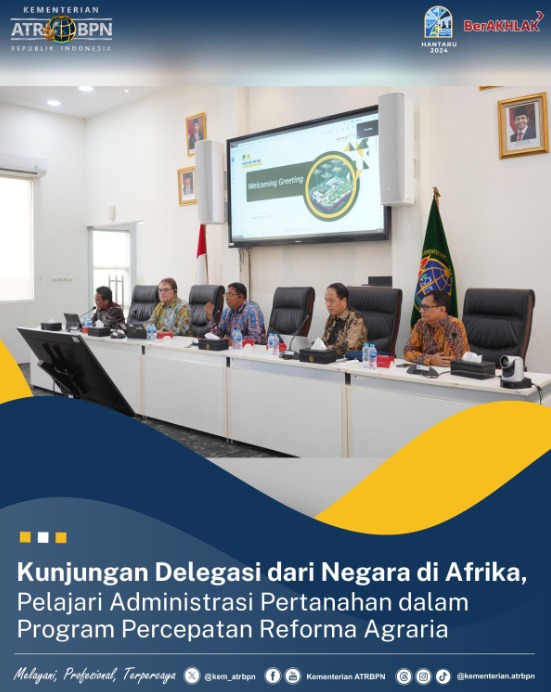 Kunjungan Delegasi dari Negara di Afrika, Pelajari Administrasi Pertanahan dalam Program Percepatan Reforma Agraria