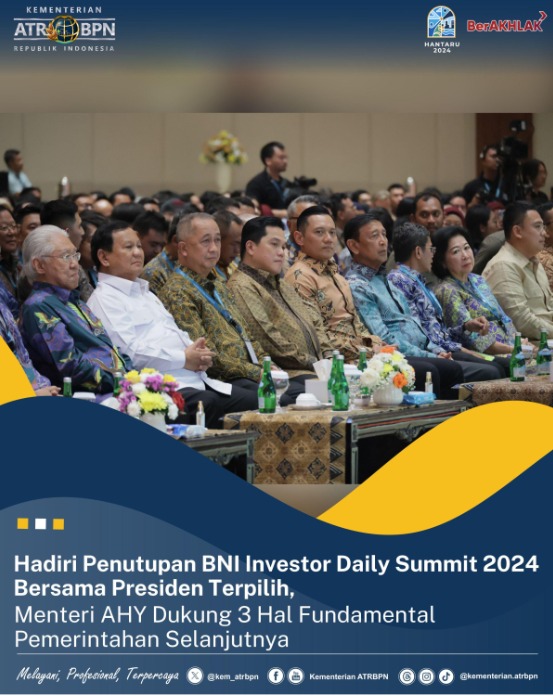 Hadiri Penutupan BNI Investor Daily Summit 2024 Bersama Presiden Terpilih, Menteri AHY Dukung 3 Hal Fundamental Pemerintahan Selanjutnya