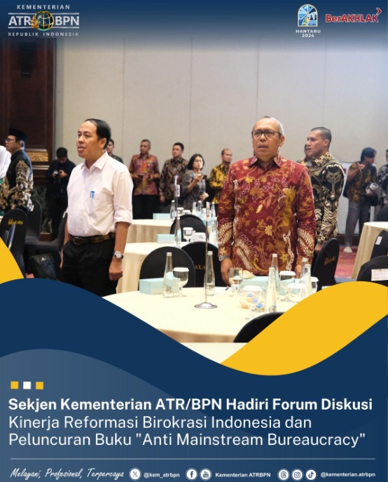 Sekjen Kementerian ATR/BPN Hadiri Forum Diskusi Kinerja Reformasi Birokrasi Indonesia dan Peluncuran Buku Anti Mainstream Bureaucracy