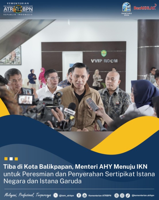 Tiba di Kota Balikpapan, Menteri AHY Menuju IKN untuk Peresmian dan Penyerahan Sertipikat Istana Negara dan Istana Garuda