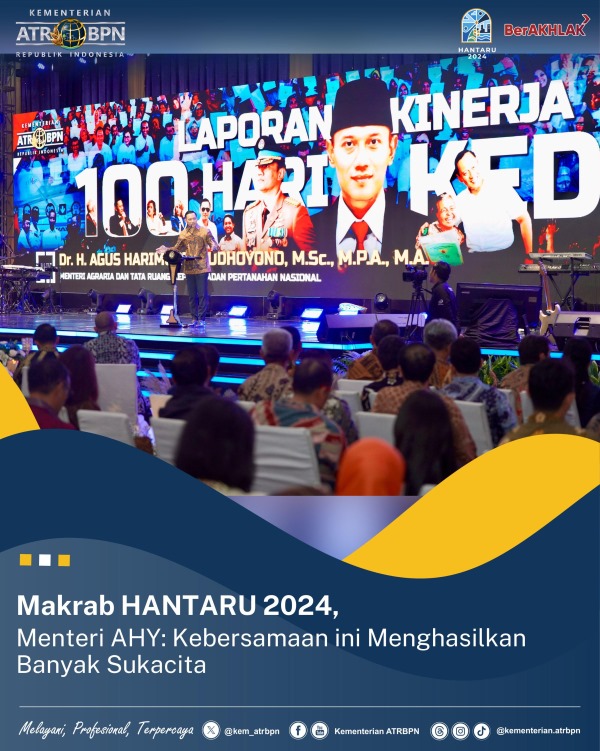 Makrab HANTARU 2024, Menteri AHY: Kebersamaan ini Menghasilkan Banyak Sukacita