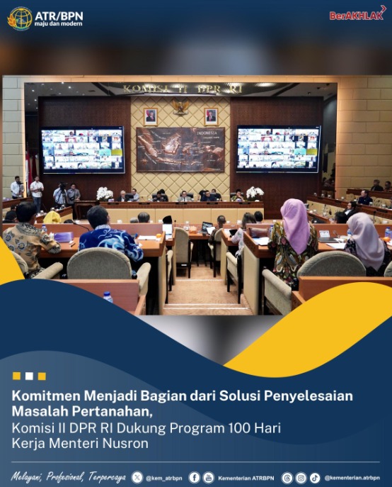 Komitmen Menjadi Bagian dari Solusi Penyelesaian Masalah Pertanahan, Komisi II DPR RI Dukung Program 100 Hari Kerja Menteri Nusron