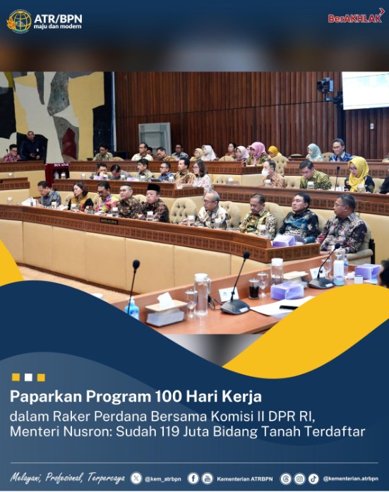 Paparkan Program 100 Hari Kerja dalam Raker Perdana Bersama Komisi II DPR RI, Menteri Nusron: Sudah 119 Juta Bidang Tanah Terdaftar