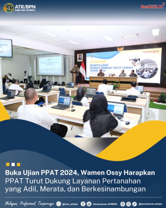 Buka Ujian PPAT 2024, Wamen Ossy Harapkan PPAT Turut Dukung Layanan Pertanahan yang Adil, Merata, dan Berkesinambungan