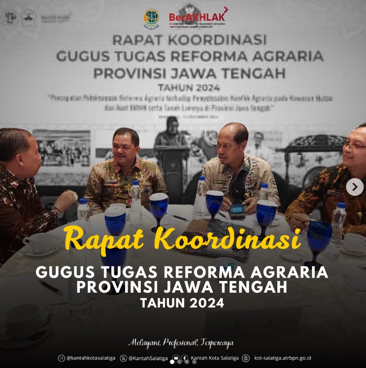 Rapat Koordinasi Gugus Tugas Reforma Agraria (GTRA) Provinsi Jawa Tengah tahun 2024