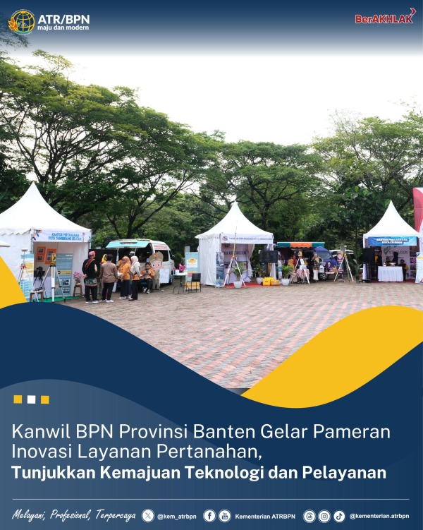 Kanwil BPN Provinsi Banten Gelar Pameran Inovasi Layanan Pertanahan, Tunjukkan Kemajuan Teknologi dan Pelayanan