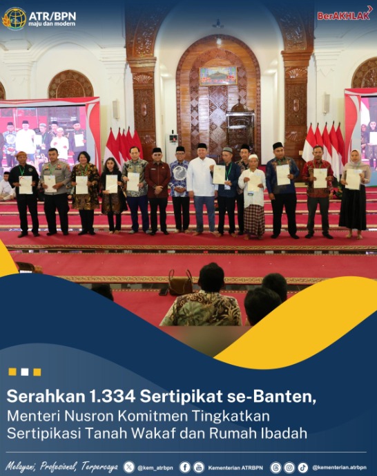 Serahkan 1.334 Sertipikat se-Banten, Menteri Nusron Komitmen Tingkatkan Sertipikasi Tanah Wakaf dan Rumah Ibadah