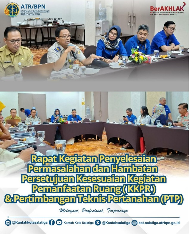 Kegiatan Penyelesaian Permasalahan dan Hambatan yang Dihadapi Pelaku Usaha terkait Persetujuan Kesesuaian Kegiatan Pemanfaatan Ruang (KKPR) & Pertimbangan Teknis Pertanahan ( PTP )